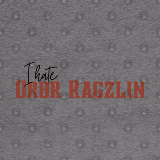 I hate Dror Ragzlin by CursedContent